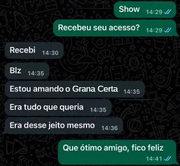 Conversa de WhatsApp com um cliente confirmando o acesso: “Estou amando o Grana Certa”, “Era tudo que queria”, “Era desse jeito mesmo”.