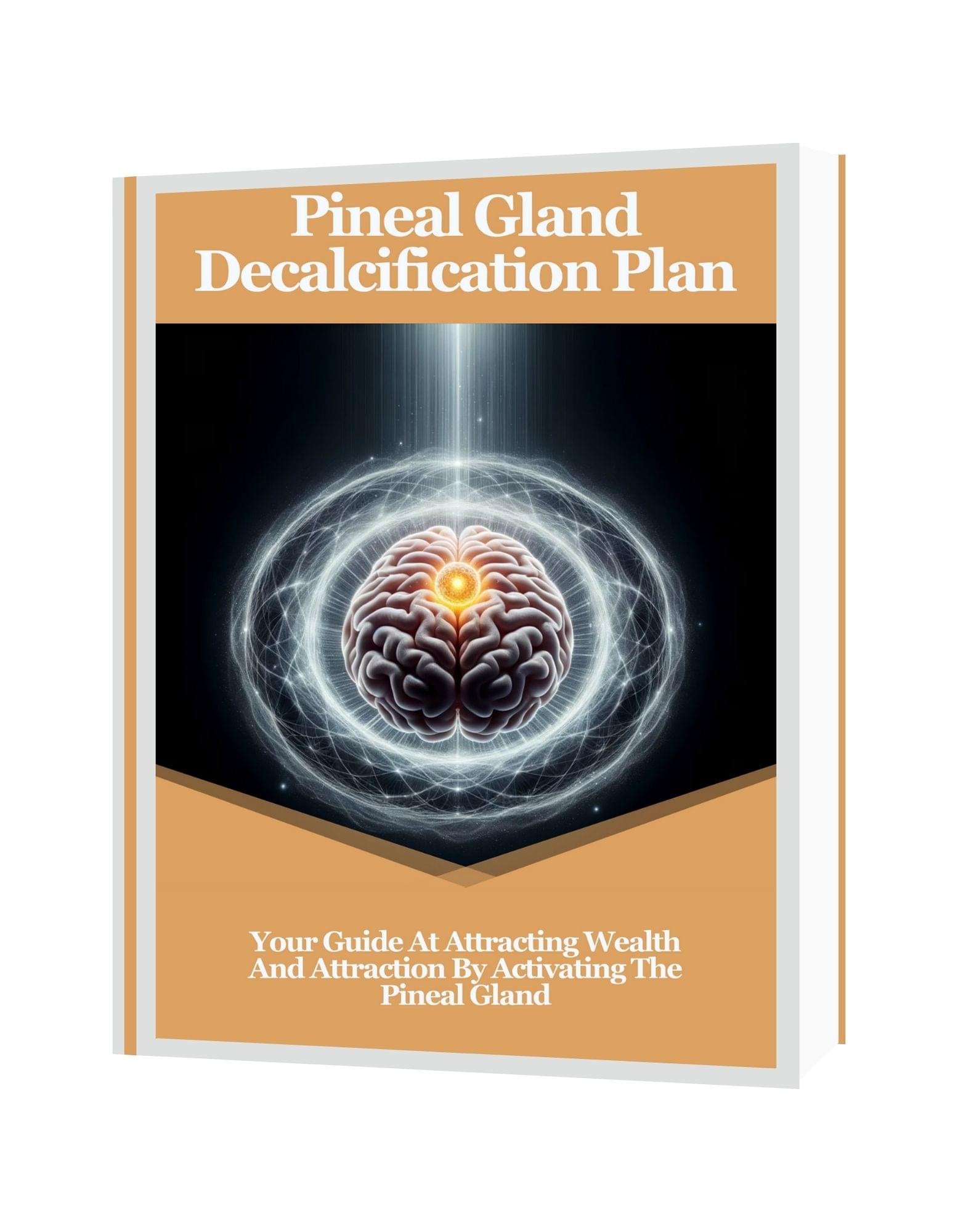 The Pineal Gland Decalcification Plan