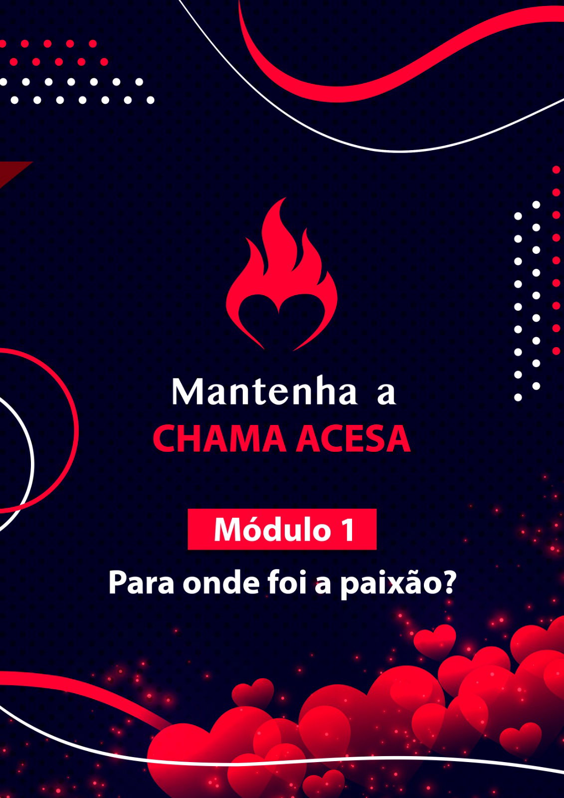 Módulo 1 - Para onde foi a paixão?