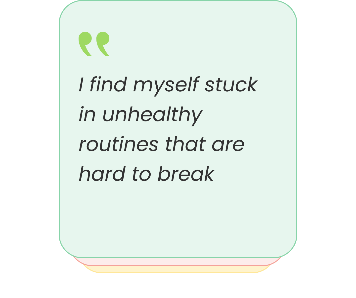 I find myself stuck in unhealthy routines that are hard to break