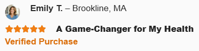 Emily T. - Brookline, MA - A Game-Changer for My Health - Verified Purchase